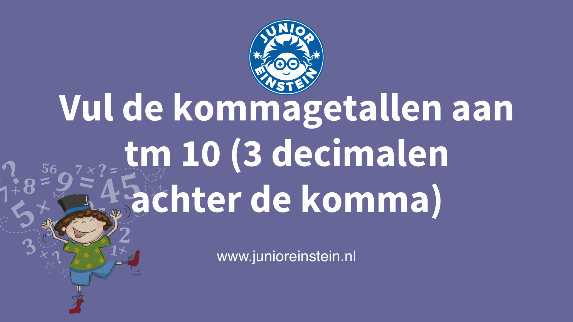 Vul de kommagetallen aan tm 10 (3 decimalen achter de